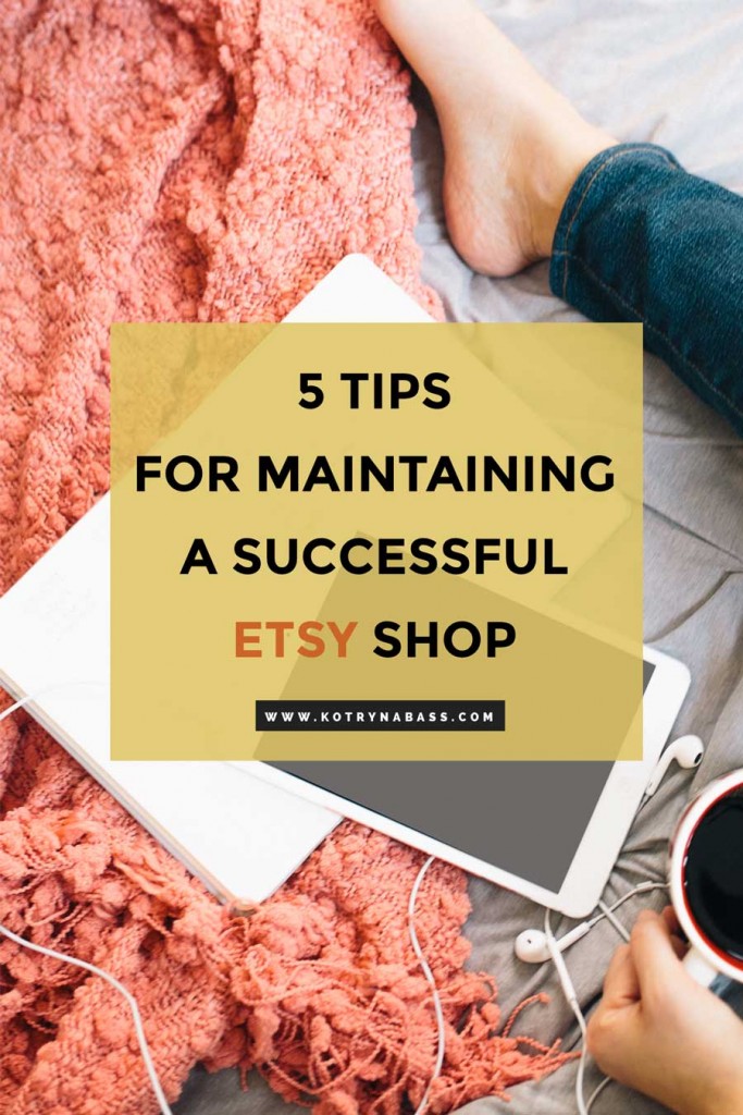 5-tips-for-maintaining-a-successful-etsy-shop-kotryna-bass