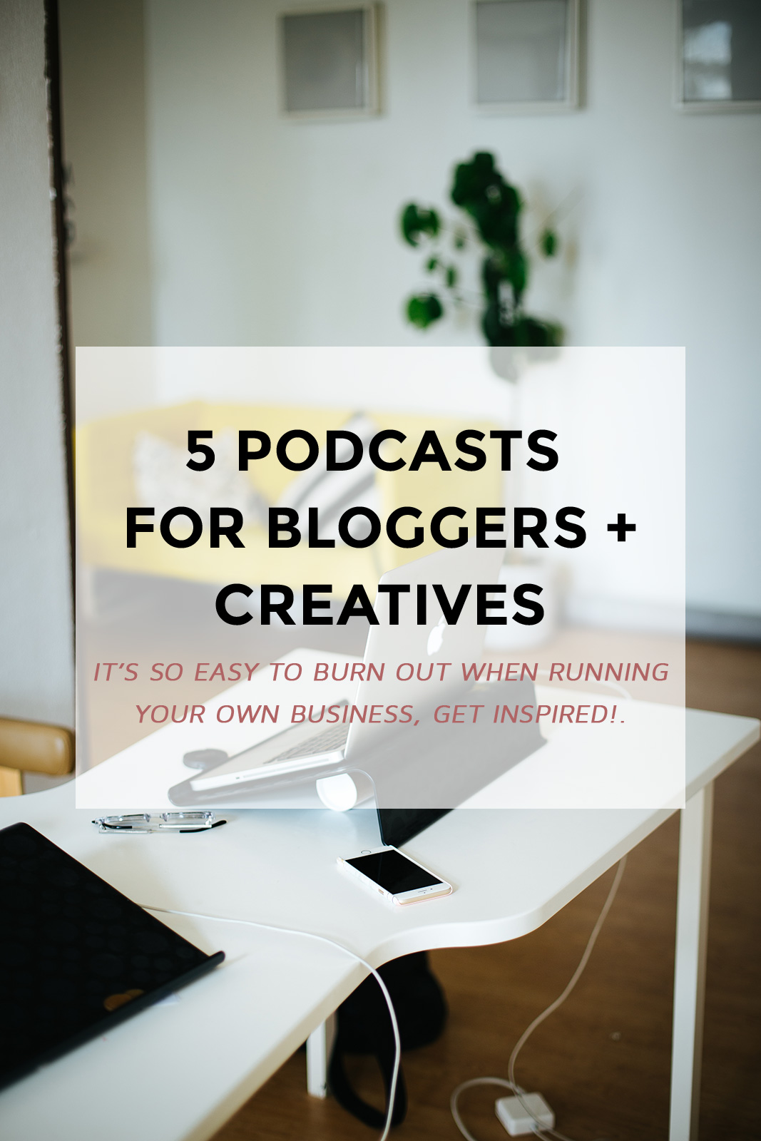 It's so easy to burn out when running your own business. On the days when I feel particularly down, I'd look for something inspiration to watch or listen. Hearing other people's stories really helps me to get back on track & keep going. Podcasting has recently become a wildly popular new form of media and I'm so excited to be completely addicted to this trend. Here are some of the best podcasts I follow religiously and every blogger + creative should too. (podcasts for bloggers, blogging inspiration, blogging tips)