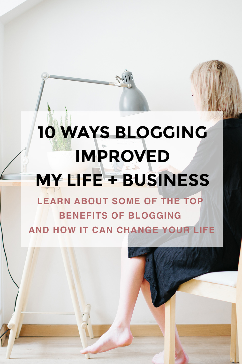 10 ways blogging improved my life + business. Click through to Learn about some of the top benefits of blogging and how it can change your life.