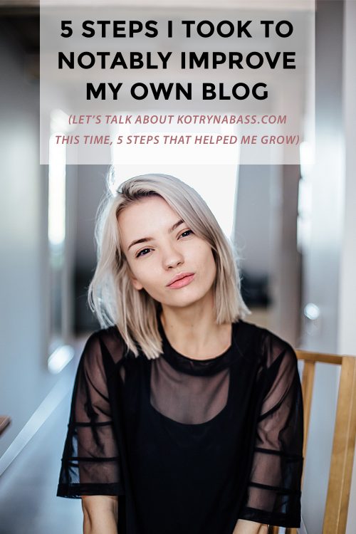 5 Steps I Took To Notably Improve My Own Blog - Kotryna Bass