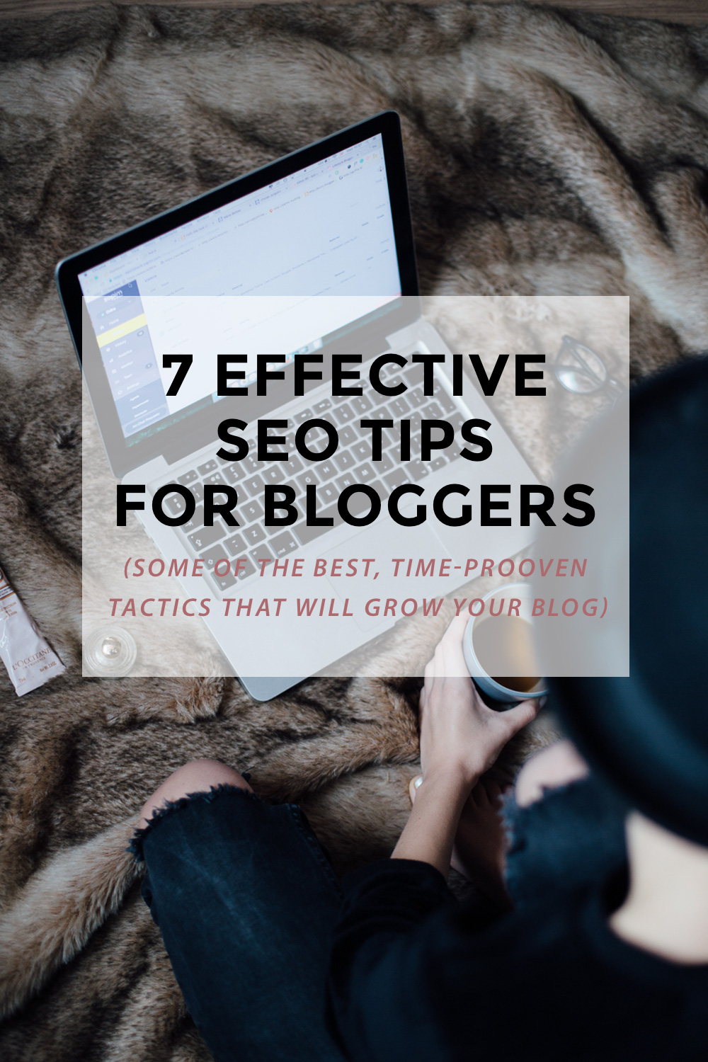 Google algorithm changes quite frequently, so it's impossible to catch on every single shift they make. However, some of the best, time-prooven tactics remained consistent. In this post, I'm going to share seven effective SEO tips that will help you blog better, attract more visitors & finally get the hang of all that SEO fuss. (blogging tips, seo tips for bloggers, improve seo on your blog, seo 101 for bloggers, blogging for money, blog business)