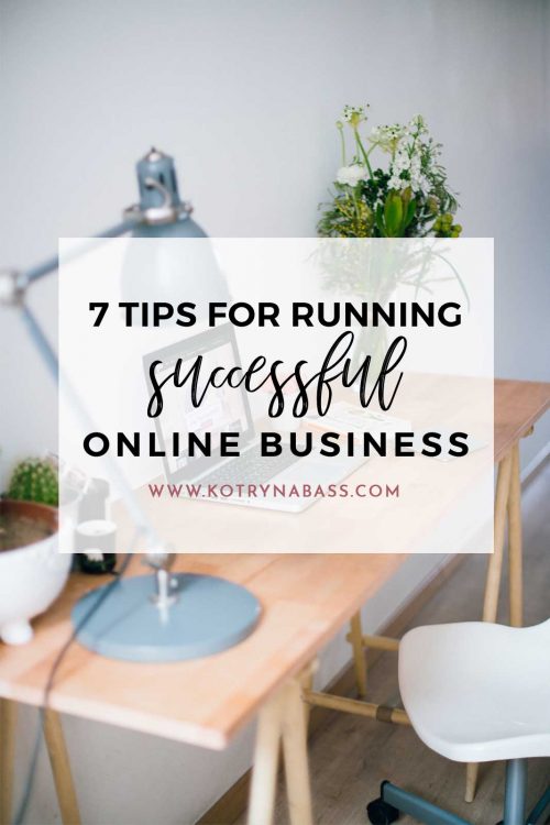 7 Tips For Running A Successful Online Business - Kotryna Bass