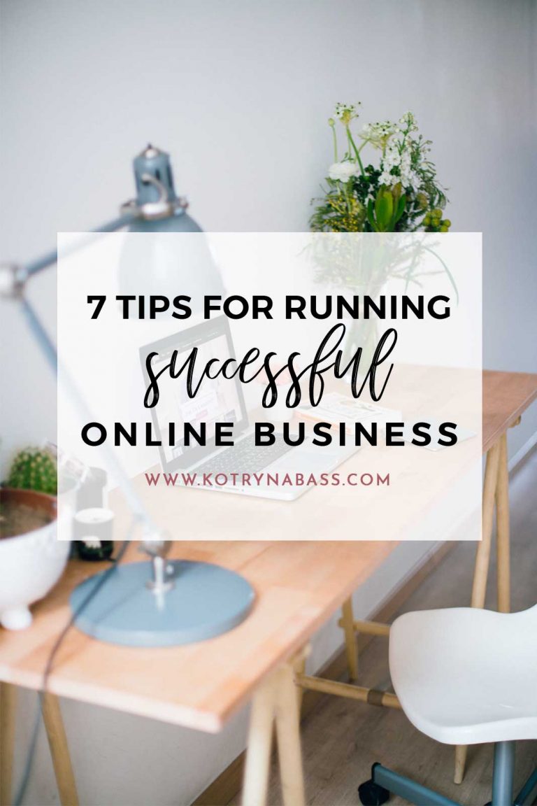 7 Tips For Running A Successful Online Business - Kotryna Bass