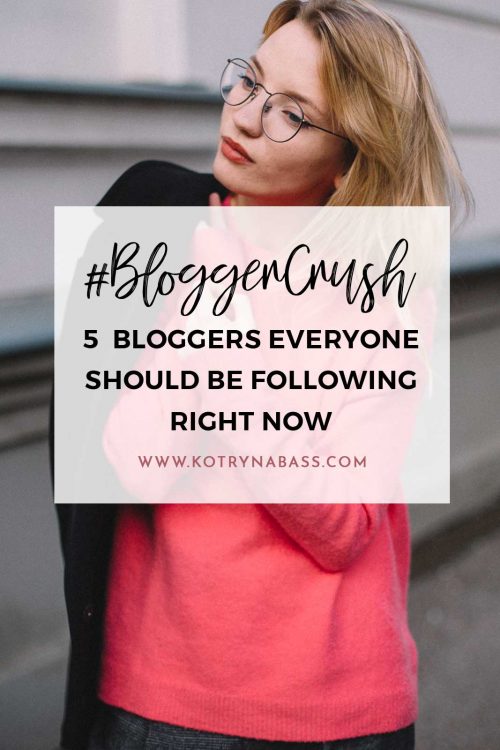 #BLOGGERCRUSH. 5 Bloggers Everyone Should Be Following Right Now ...