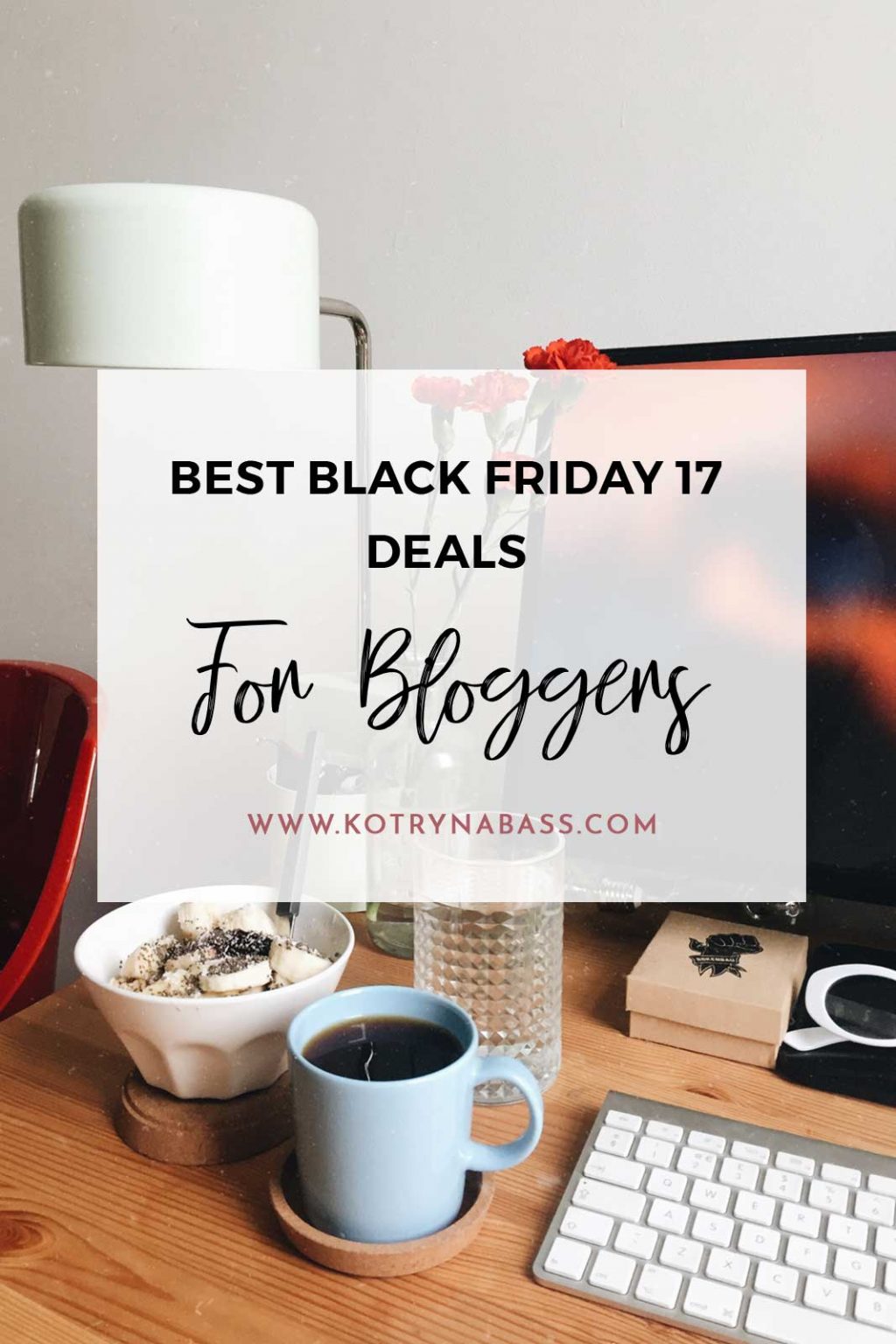 Best Black Friday 2017 Deals For Bloggers - Kotryna Bass