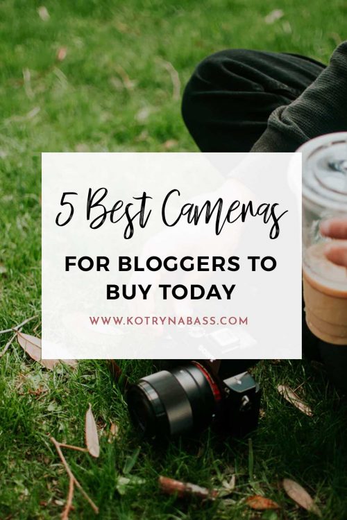5 Best Cameras For Bloggers To Buy Today - Kotryna Bass