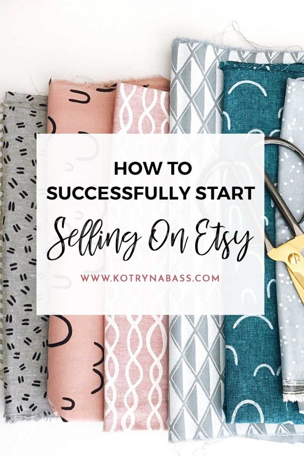 How To Start Selling On Etsy Successfully | A Complete, Step By Step