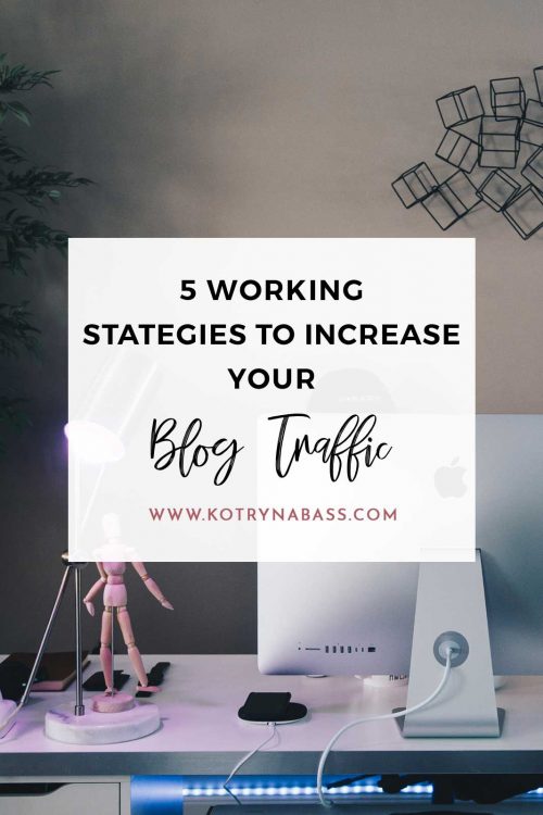 Increase Your Blog Traffic Fast Using These Five Strategies | Kotryna Bass
