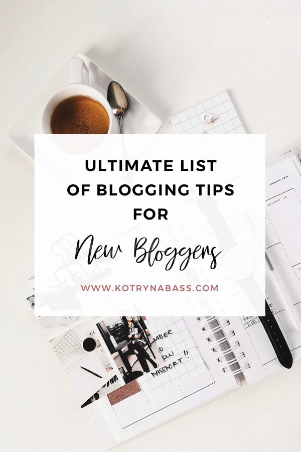 Ultimate List Of Blogging Tips For Beginners | Kotryna Bass Blog