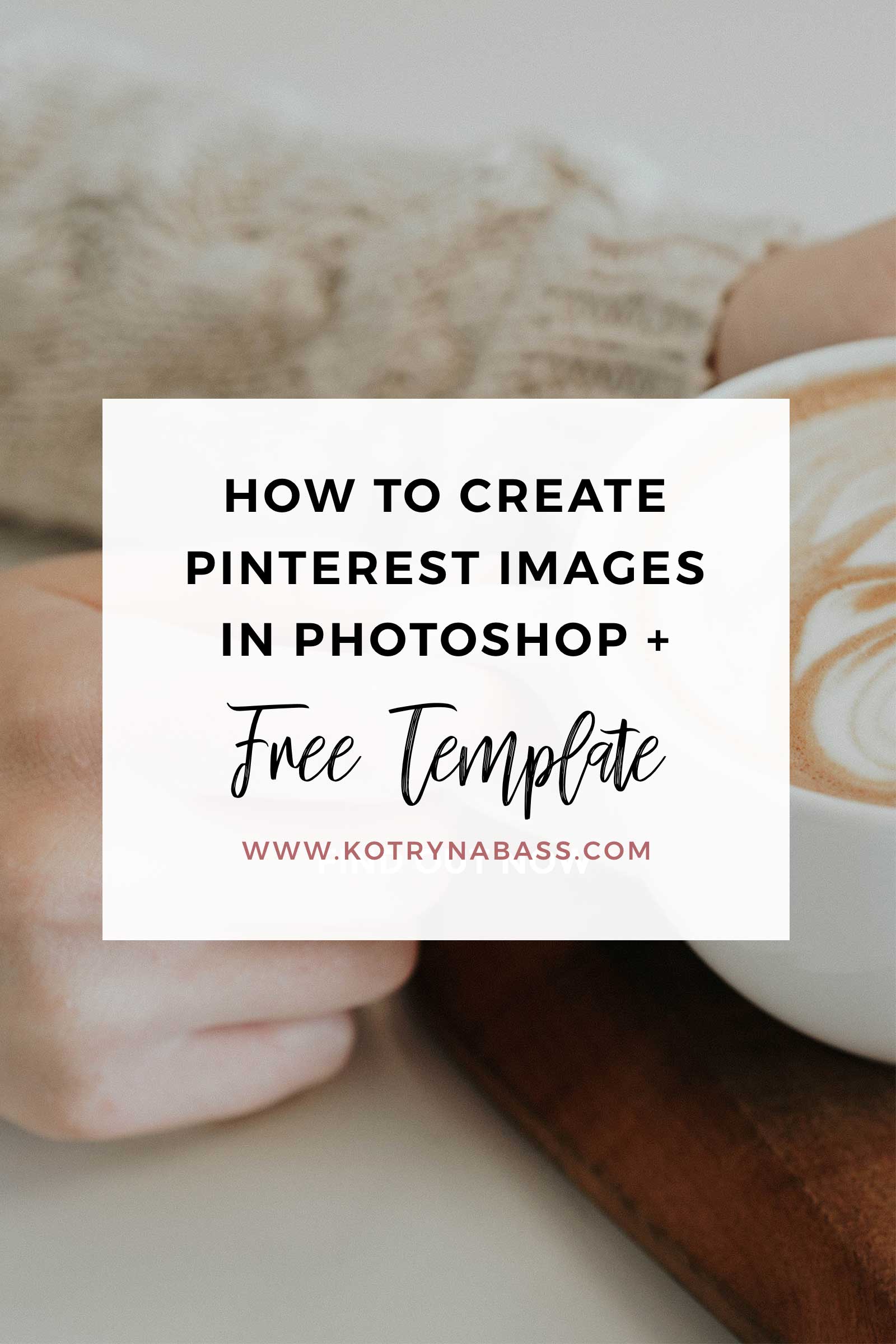 How To Create Pinterest Images In Photoshop (+ Free Template) - Kotryna ...