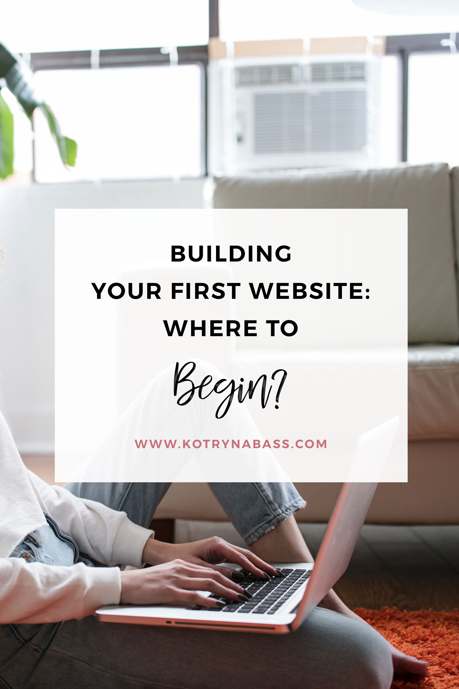 Building Your First Website Where To Begin, new website, new web, website design, how to start a website, how to build a new website, tutorial, 101