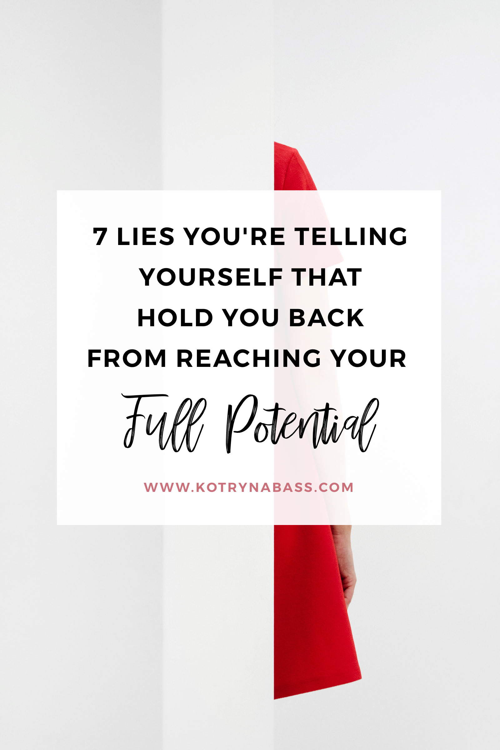 7 Lies You're Telling Yourself That Hold You Back From Reaching Your Full Potential