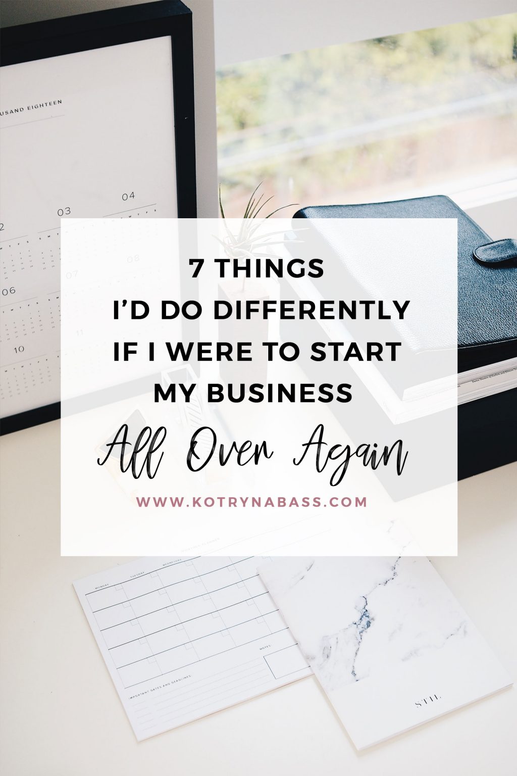 7 Things I Would Do Differently If I Were To Start My Business All Over ...