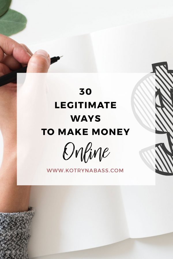 30 Legitimate Ways To Make Money Online - Kotryna Bass